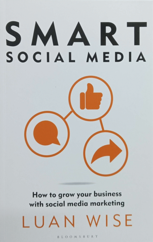 Smart social media : how to grow your business with social media marketing / Luan Wise.