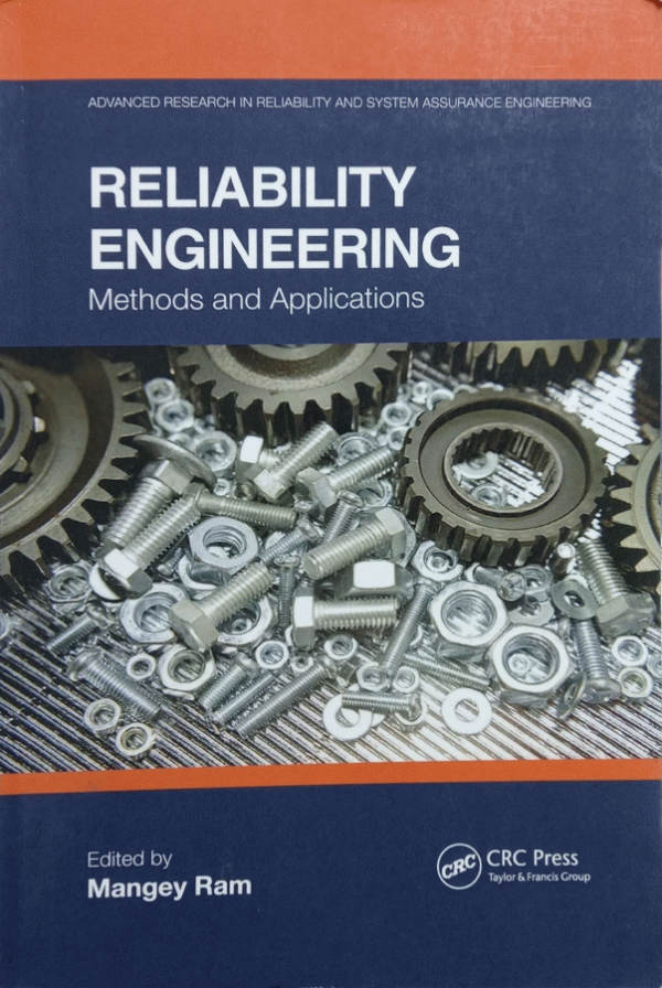 Reliability engineering : methods and applications / edited by Mangey Ram.