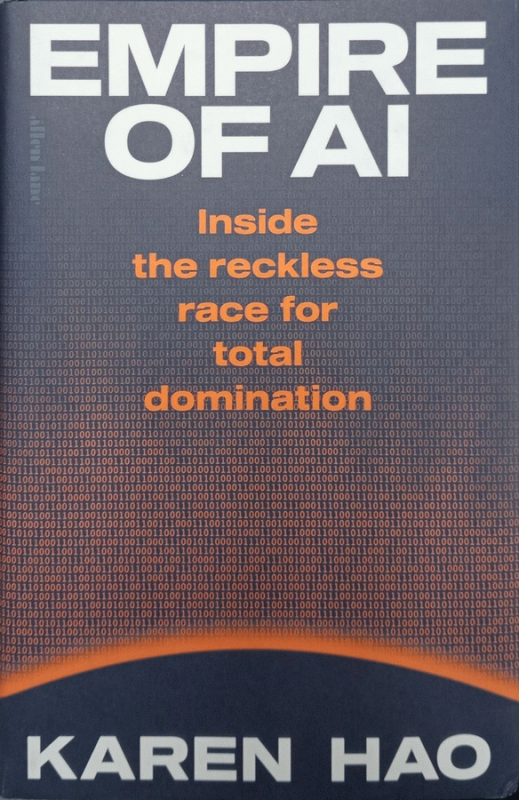 Empire of AI : inside the reckless race for total domination / Karen Hao.