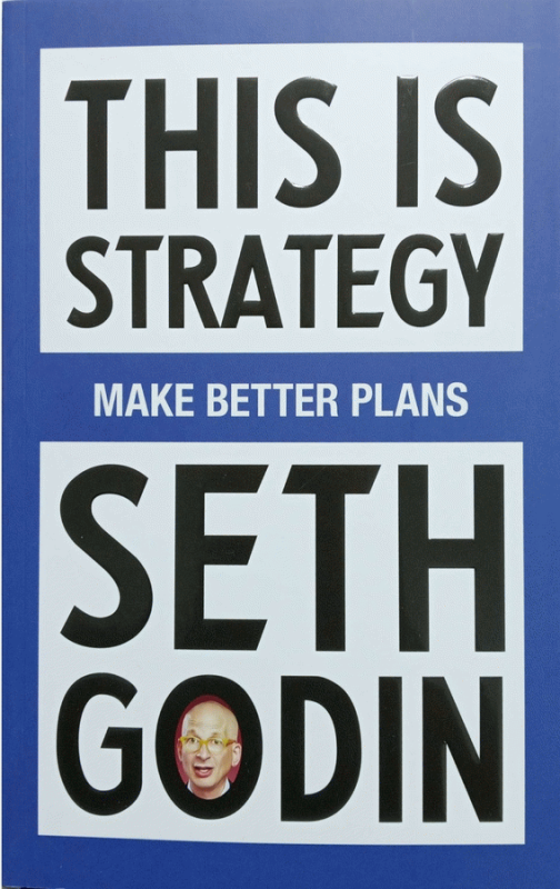 This is strategy : make better plans / Seth Godin.