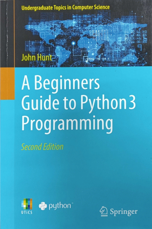 A Beginners Guide to Python 3 Programming / John Hunt.