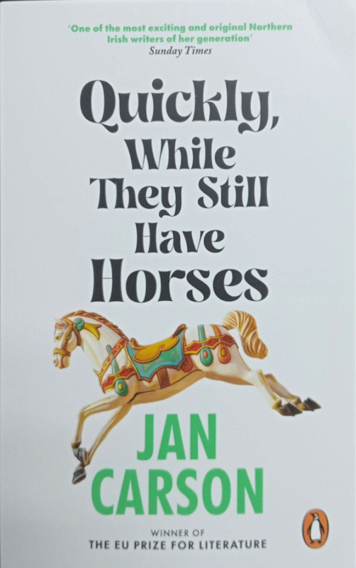Quickly, while they still have horses : short stories / Jan Carson.