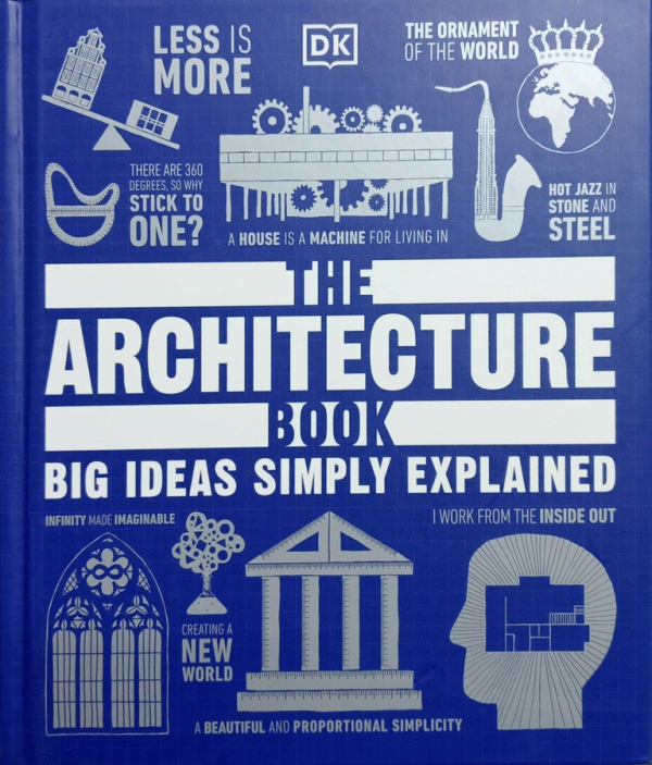 The architecture book / contributors, Jon Astbury [and 3 others] ; senior editor, Julie Ferris [and 4 others] ; illustrator, James Graham.