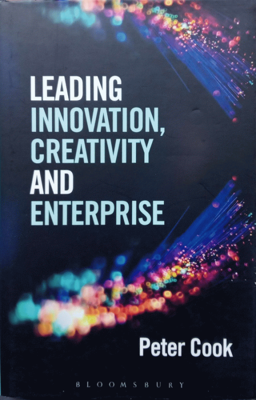 Leading innovation, creativity and enterprise / Peter Cook.