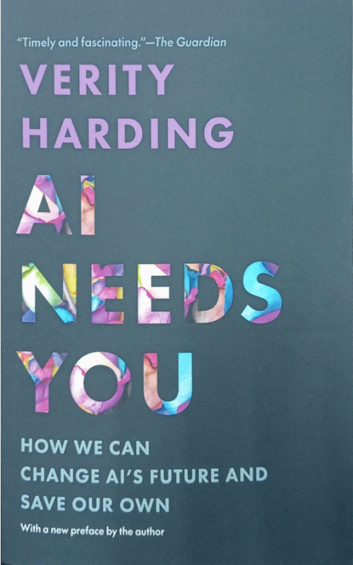 AI needs you : how we can change AI's future and save our own / Verity Harding.