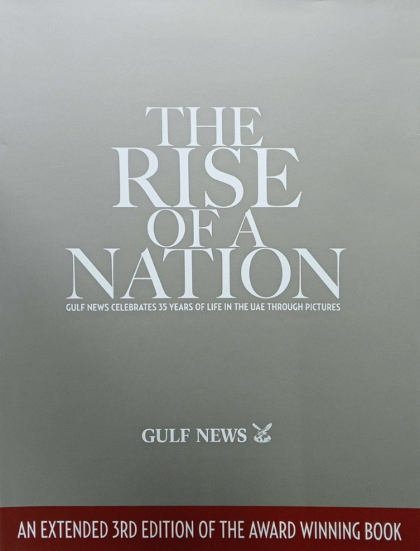 The Rise of a nation : 30 years in pictures / Gulf News ; [editor in chief, Abdul Hamid Ahmad].