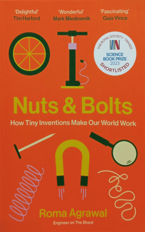 Nuts & bolts : seven small inventions that changed the world (in a big way) / Roma Agrawal.