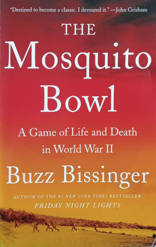 The mosquito bowl : a game of life and death in World War II / Buzz Bissinger.