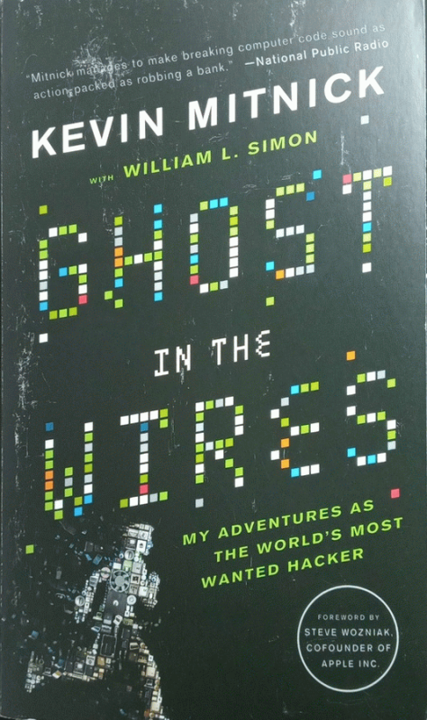 Ghost in the wires : my adventures as the world's most wanted hacker / Kevin Mitnick with William L. Simon.