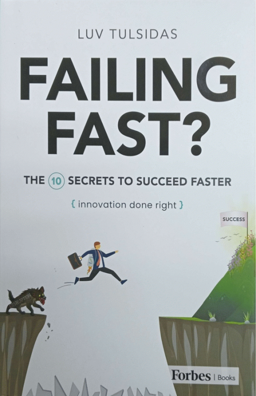 Failing Fast ? : the 10 secrets to succeed faster : (innovation done right) / Luv Tulsidas.