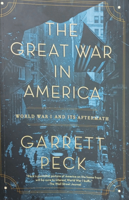 The Great War in America : World War I and its aftermath / Garrett Peck.