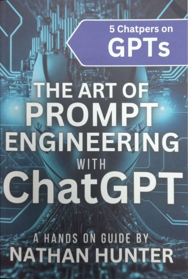 The Art of Prompt Engineering with chatGPT / A Hands-On Guide by Nathan Hunter.